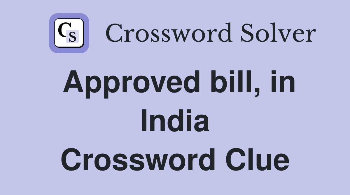 Approved bill, in India Crossword Clue Answers Crossword Solver